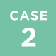 CASE 2